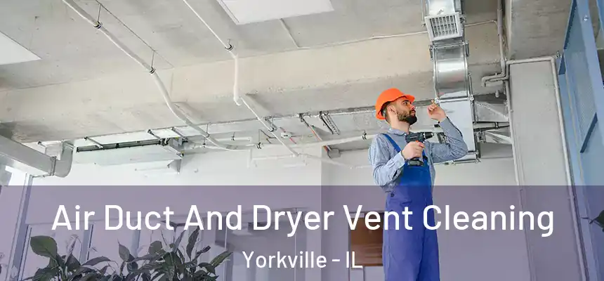  Air Duct And Dryer Vent Cleaning Yorkville - IL