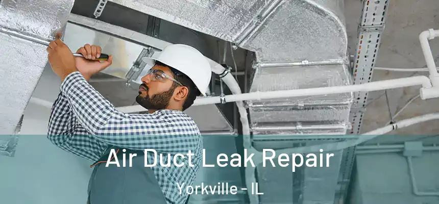  Air Duct Leak Repair Yorkville - IL