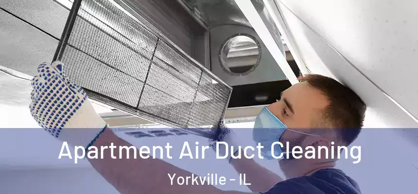  Apartment Air Duct Cleaning Yorkville - IL
