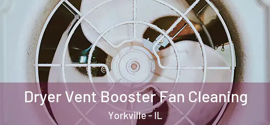  Dryer Vent Booster Fan Cleaning Yorkville - IL