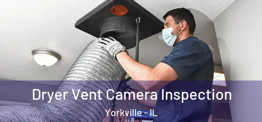  Dryer Vent Camera Inspection Yorkville - IL