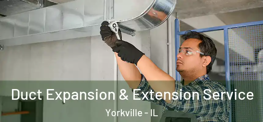  Duct Expansion & Extension Service Yorkville - IL