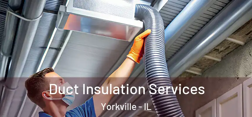  Duct Insulation Services Yorkville - IL