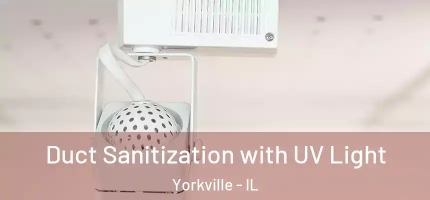  Duct Sanitization with UV Light Yorkville - IL