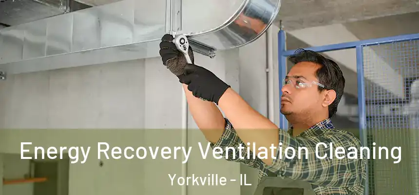  Energy Recovery Ventilation Cleaning Yorkville - IL