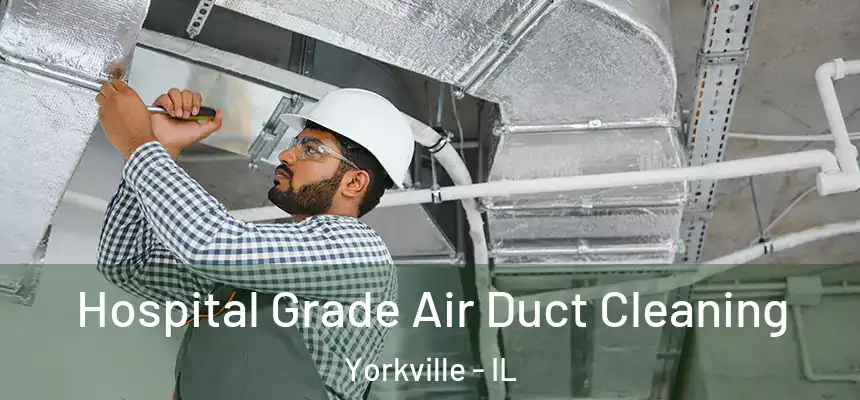  Hospital Grade Air Duct Cleaning Yorkville - IL