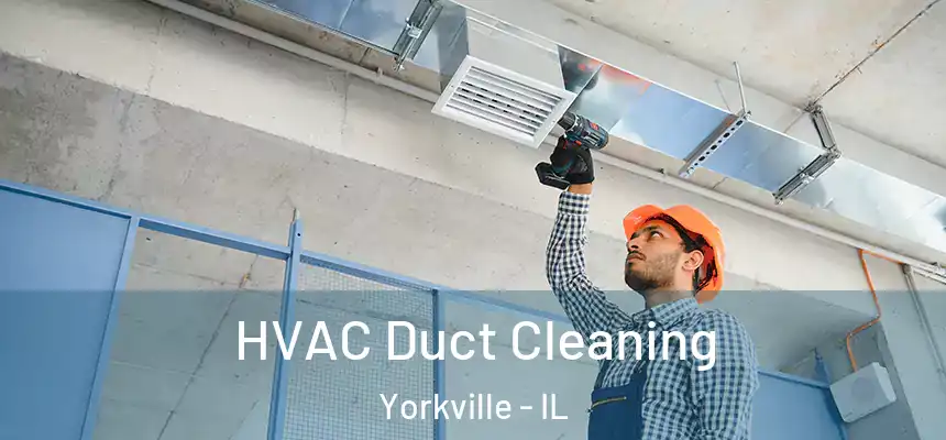  HVAC Duct Cleaning Yorkville - IL
