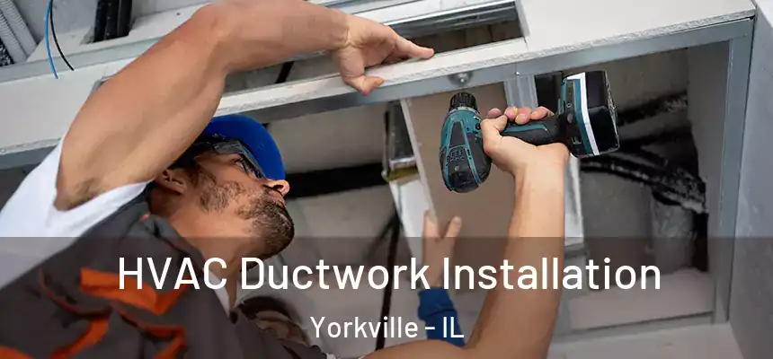  HVAC Ductwork Installation Yorkville - IL