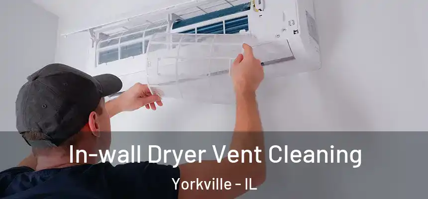  In-wall Dryer Vent Cleaning Yorkville - IL
