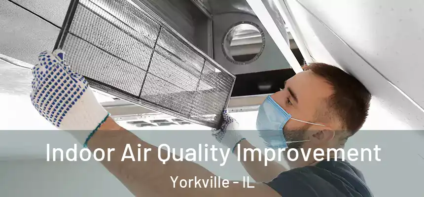  Indoor Air Quality Improvement Yorkville - IL