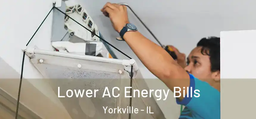  Lower AC Energy Bills Yorkville - IL