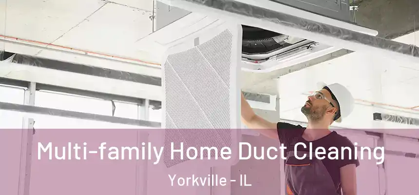 Multi-family Home Duct Cleaning Yorkville - IL