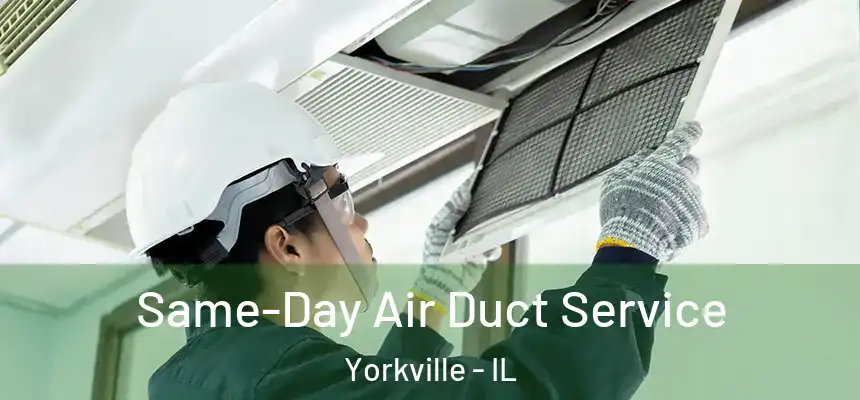  Same-Day Air Duct Service Yorkville - IL